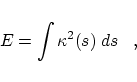 \begin{displaymath}
E = \int \kappa^2(s)\;ds\;\;\;,
\end{displaymath}