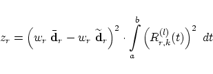 \begin{displaymath}
z_r =
\left(w_r \; \bar{\bf d}_r - w_r \; \widetilde{\bf d}_...
...\cdot
\int \limits_a^b \left( R_{r,k}^{(l)}(t) \right)^2 \; dt
\end{displaymath}