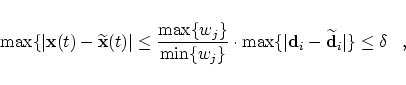 \begin{displaymath}
\max \{ \vert {\bf x}(t) - \widetilde{\bf x}(t) \vert
\le \f...
...vert {\bf d}_i - \widetilde{\bf d}_i\vert \}
\le \delta\;\;\;,
\end{displaymath}