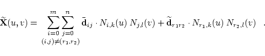 \begin{displaymath}
\widetilde{{\bf X}}(u,v) =
{\lower 2.2mm \hbox{$\matrix{
{\...
...etilde{\bf d}_{r_1 r_2}\cdot N_{r_1,k}(u)\;N_{r_2,l}(v)\;\;\;.
\end{displaymath}