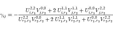 \begin{displaymath}
\gamma_{i j} = - \frac{
U_{i,r_1}^{2,2} V_{j,r_2}^{0,0} +
2\...
...,1} V_{r_2,r_2}^{1,1} +
U_{r_1,r_1}^{0,0} V_{r_2,r_2}^{2,2}
}
\end{displaymath}