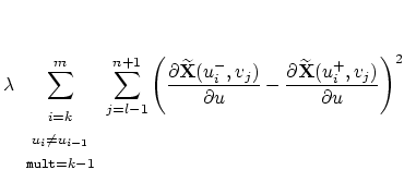 $\displaystyle \lambda
\displaystyle \sum
\limits_{
\begin{array}{c}
\scriptstyl...
...tyle \partial \widetilde{\bf X}(u_i^+,v_j)}{\displaystyle \partial u}
\right)^2$