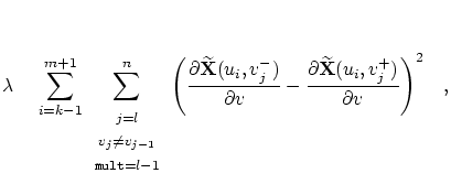$\displaystyle \lambda\;\;\;\;
\displaystyle \sum \limits_{i=k-1}^{m+1}
\display...
...rtial \widetilde{\bf X}(u_i,v_j^+)}{\displaystyle \partial v}
\right)^2 \;\;\;,$