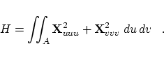 \begin{displaymath}
H = \int \!\!\! \int_A {\bf X}_{uuu}^2 + {\bf X}_{vvv}^2 \;du\,dv\;\;\;.
\end{displaymath}