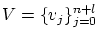 $V=\{v_j\}_{j=0}^{n+l}$