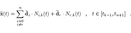 \begin{displaymath}
\widetilde{\bf x}(t) = \sum_{\stackrel{\scriptstyle i=0}{\sc...
... \cdot N_{r,k}(t)
\;\;\;,\;\;\;t \in [t_{k-1}, t_{n+1}]\;\;\;.
\end{displaymath}
