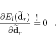 \begin{displaymath}
\frac{\displaystyle \partial E_l(\widetilde{\bf d}_r)}{\disp...
...rtial \widetilde{\bf d}_r}
\buildrel \hbox{!} \over = 0\;\;\;.
\end{displaymath}