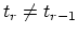 $t_r \ne t_{r-1}$