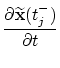 $\displaystyle \frac{\displaystyle \partial \widetilde{\bf x}(t_j^-)}{\displaystyle \partial t}$