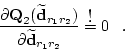 \begin{displaymath}
\frac{
\partial \mbox{\bf Q}_2(\widetilde{\mbox{\bf d}}_{r_1...
...bf d}}_{r_1 r_2}
}
\buildrel \hbox{\large !} \over = 0
\;\;\;.
\end{displaymath}