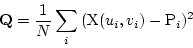 \begin{displaymath}
\mbox{\bf Q}=\frac{1}{N}\sum_i{(\mbox{X}(u_i,v_i)-\mbox{P}_i)^2}
\end{displaymath}