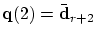 $\mbox{\bf q}(2)=\bar{\mbox{\bf d}}_{r+2}$