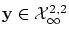 $\mbox{\bf y} \in {\cal X}_\infty^{2,2}$
