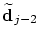 $\widetilde{{\mbox{\bf d}}}_{j-2}$