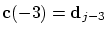 $\mbox{\bf c}(-3)={\mbox{\bf d}}_{j-3}$