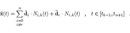 \begin{displaymath}
\widetilde{\mbox{\bf x}}(t) = \sum_{\stackrel{\scriptstyle i...
...dot N_{r,k}(t)
\;\;\; , \;\;\;
t \in [t_{k-1}, t_{n+1}]\;\;\;.
\end{displaymath}