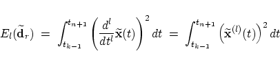 \begin{displaymath}
E_l(\widetilde{\mbox{\bf d}}_r) \;=\; \int_{t_{k-1}}^{t_{n+1...
...t_{n+1}}
\left(
\widetilde{\mbox{\bf x}}^{(l)}(t)
\right)^2 dt
\end{displaymath}