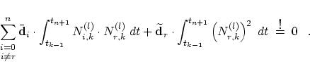 \begin{displaymath}
\sum_{\stackrel{\scriptstyle i=0}{\scriptstyle i \ne r}}^n \...
...ight)^2 \; dt \; \buildrel \mbox{\large !} \over = \;0 \;\;\;.
\end{displaymath}