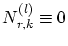 $N_{r,k}^{(l)} \equiv 0$
