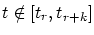 $t \notin [t_r,t_{r+k}]$