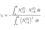 \begin{displaymath}
\gamma_i = - \frac
{\displaystyle \int_a^b N_{i,k}^{(l)} \cd...
...aystyle \int_a^b \left( N_{r,k}^{(l)} \right)^2 \; dt}
\;\;\;.
\end{displaymath}
