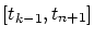 $[t_{k-1},t_{n+1}]$
