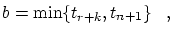 $\displaystyle b = \min
\{ t_{r+k},t_{n+1} \}\;\;\;,$