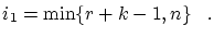 $\displaystyle i_1 = \min \{ r+k-1,n \} \;\;\;.$