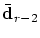 $\bar{\mbox{\bf d}}_{r-2}$