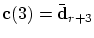 $\mbox{\bf c}(3)=\bar{\mbox{\bf d}}_{r+3}$